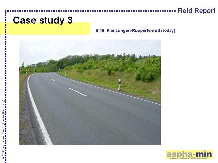 Field Report Case study 3 © 2007 aspha-min Gmb. H, Hanau (Germany). B 49,