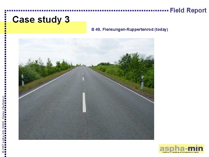 Field Report Case study 3 © 2007 aspha-min Gmb. H, Hanau (Germany). B 49,