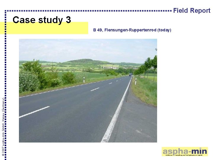 Field Report Case study 3 © 2007 aspha-min Gmb. H, Hanau (Germany). B 49,