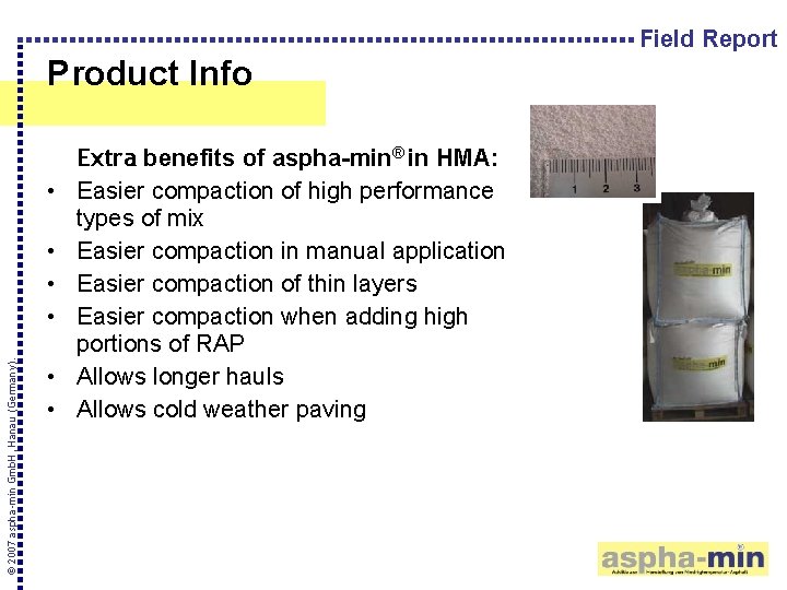 Field Report Product Info • © 2007 aspha-min Gmb. H, Hanau (Germany). • •