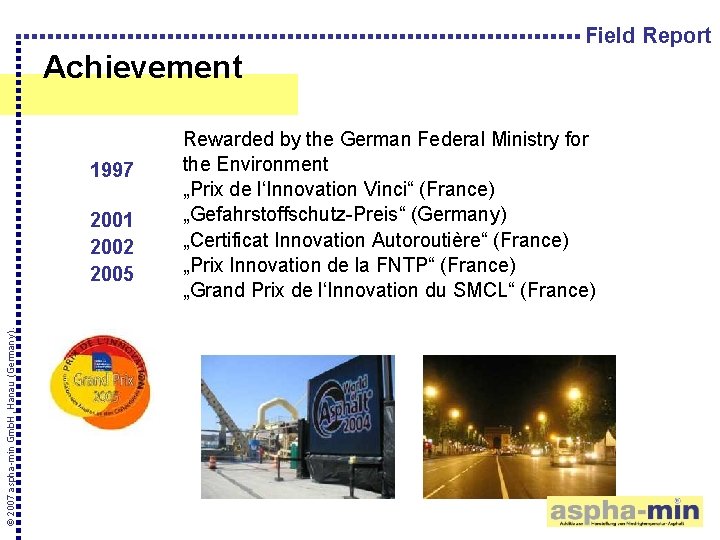 Field Report Achievement 1997 © 2007 aspha-min Gmb. H, Hanau (Germany). 2001 2002 2005