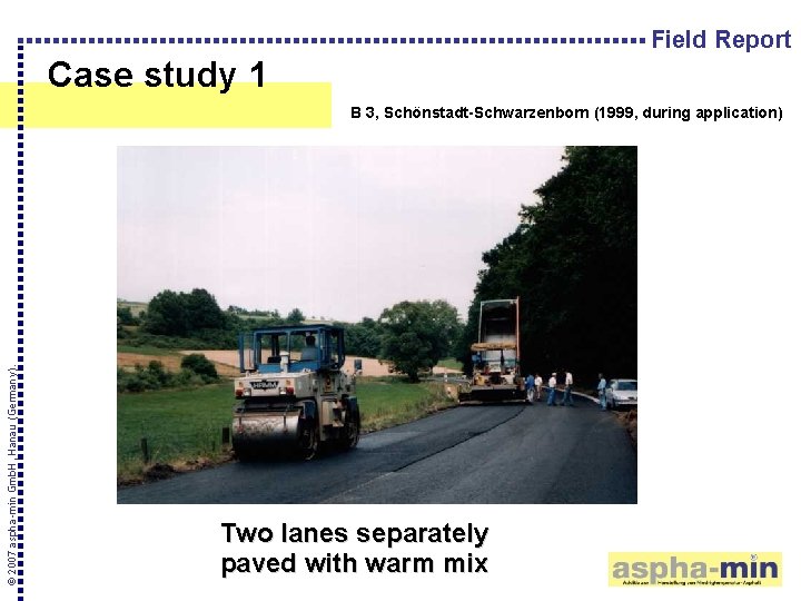 Field Report Case study 1 © 2007 aspha-min Gmb. H, Hanau (Germany). B 3,