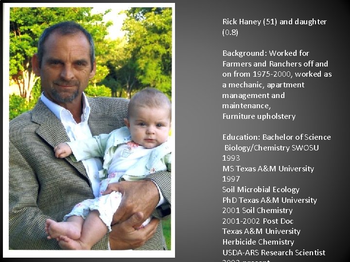 Rick Haney (51) and daughter (0. 8) Background: Worked for Farmers and Ranchers off