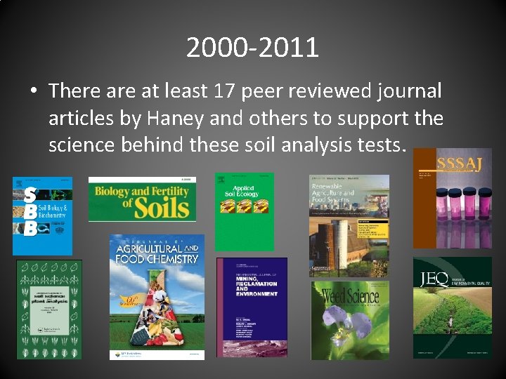 2000 -2011 • There at least 17 peer reviewed journal articles by Haney and