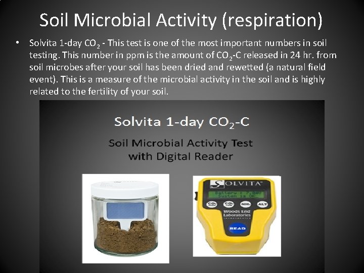 Soil Microbial Activity (respiration) • Solvita 1 -day CO 2 - This test is