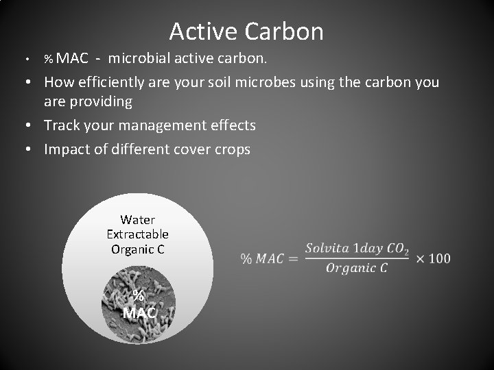Active Carbon • % MAC - microbial active carbon. • How efficiently are your