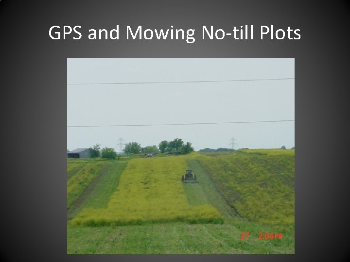 GPS and Mowing No-till Plots 