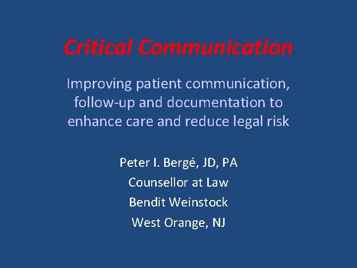 Critical Communication Improving patient communication, follow-up and documentation to enhance care and reduce legal Critical Communication Improving patient communication, follow-up and documentation to enhance care and reduce legal