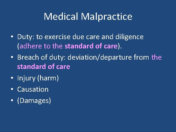 Medical Malpractice • Duty: to exercise due care and diligence (adhere to the standard Medical Malpractice • Duty: to exercise due care and diligence (adhere to the standard