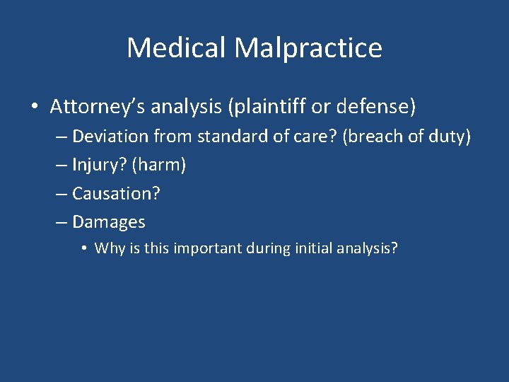 Medical Malpractice • Attorney’s analysis (plaintiff or defense) – Deviation from standard of care? Medical Malpractice • Attorney’s analysis (plaintiff or defense) – Deviation from standard of care?