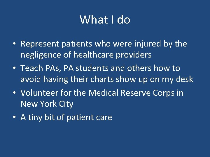 What I do • Represent patients who were injured by the negligence of healthcare What I do • Represent patients who were injured by the negligence of healthcare