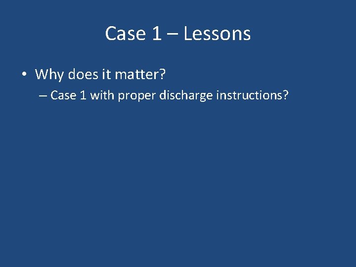 Case 1 – Lessons • Why does it matter? – Case 1 with proper Case 1 – Lessons • Why does it matter? – Case 1 with proper