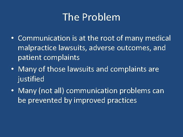The Problem • Communication is at the root of many medical malpractice lawsuits, adverse The Problem • Communication is at the root of many medical malpractice lawsuits, adverse