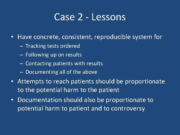 Case 2 - Lessons • Have concrete, consistent, reproducible system for – – Tracking Case 2 - Lessons • Have concrete, consistent, reproducible system for – – Tracking