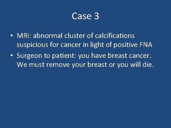 Case 3 • MRI: abnormal cluster of calcifications suspicious for cancer in light of Case 3 • MRI: abnormal cluster of calcifications suspicious for cancer in light of