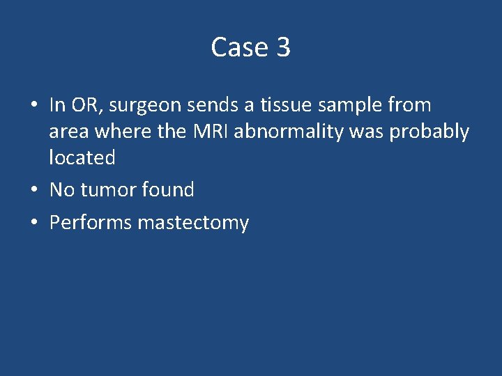 Case 3 • In OR, surgeon sends a tissue sample from area where the Case 3 • In OR, surgeon sends a tissue sample from area where the