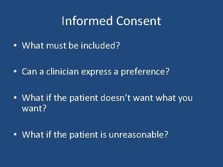 Informed Consent • What must be included? • Can a clinician express a preference? Informed Consent • What must be included? • Can a clinician express a preference?