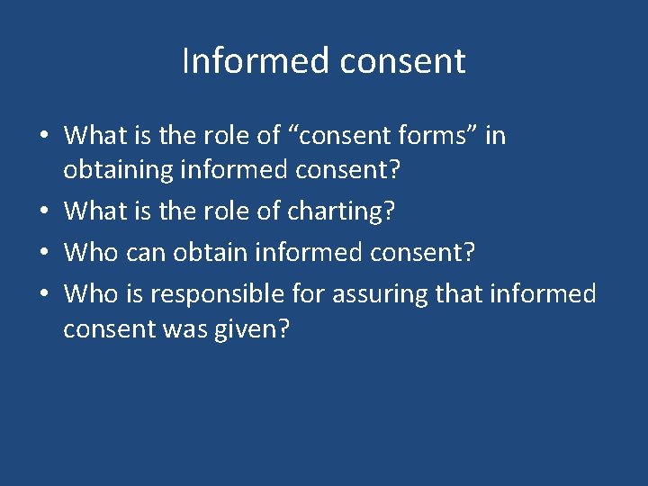 Informed consent • What is the role of “consent forms” in obtaining informed consent? Informed consent • What is the role of “consent forms” in obtaining informed consent?