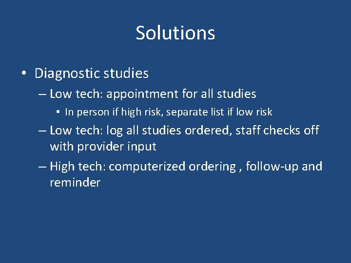 Solutions • Diagnostic studies – Low tech: appointment for all studies • In person Solutions • Diagnostic studies – Low tech: appointment for all studies • In person