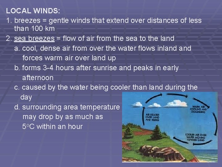 LOCAL WINDS: 1. breezes = gentle winds that extend over distances of less than