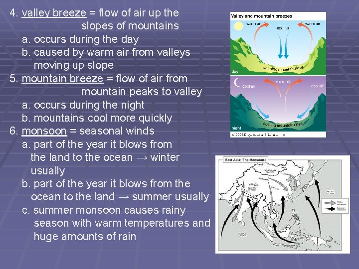 4. valley breeze = flow of air up the slopes of mountains a. occurs