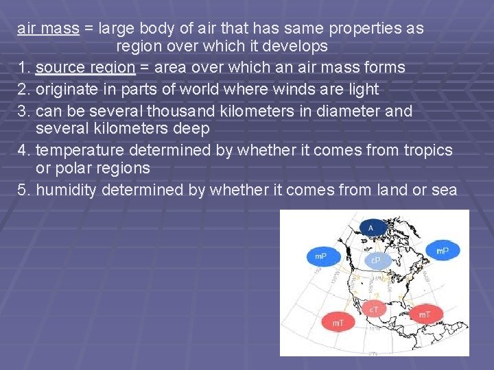 air mass = large body of air that has same properties as region over