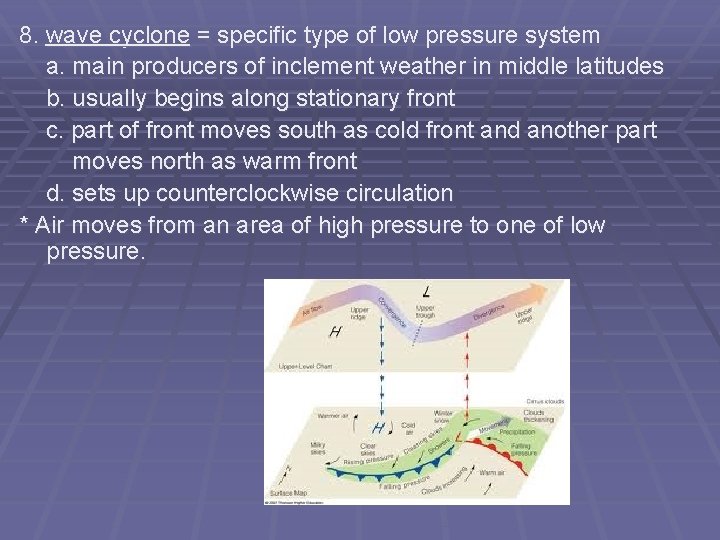 8. wave cyclone = specific type of low pressure system a. main producers of