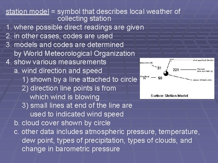 station model = symbol that describes local weather of collecting station 1. where possible
