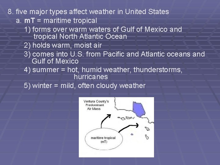 8. five major types affect weather in United States a. m. T = maritime