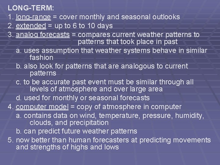 LONG-TERM: 1. long-range = cover monthly and seasonal outlooks 2. extended = up to