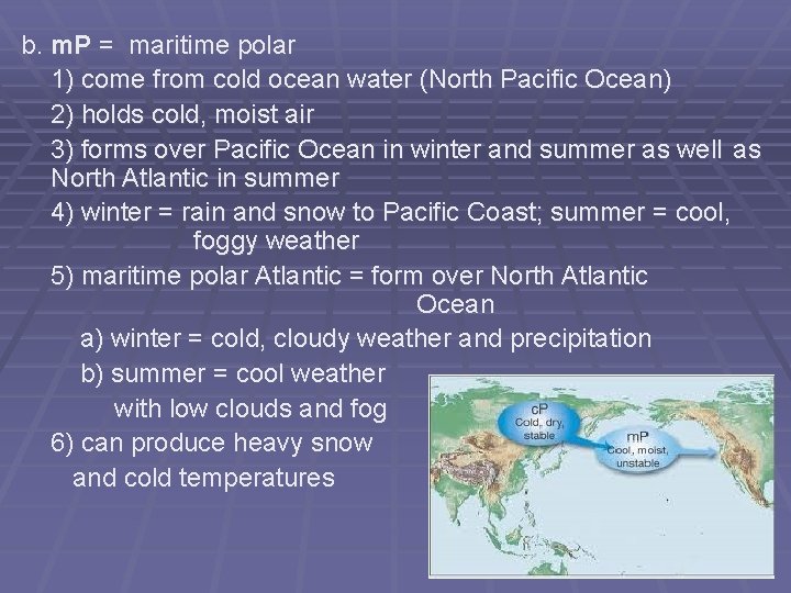 b. m. P = maritime polar 1) come from cold ocean water (North Pacific