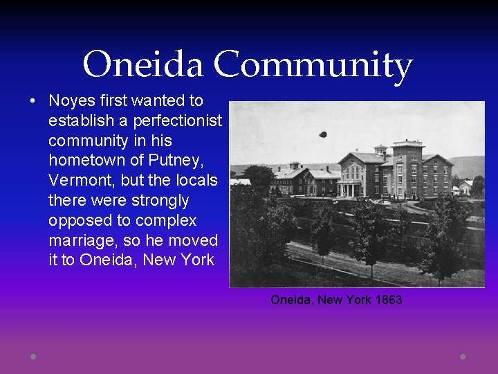 Oneida Community • Noyes first wanted to establish a perfectionist community in his hometown