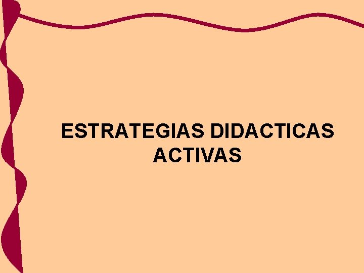 ESTRATEGIAS DIDACTICAS ACTIVAS 