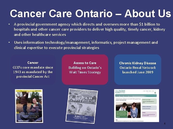 Cancer Care Ontario – About Us • A provincial government agency which directs and