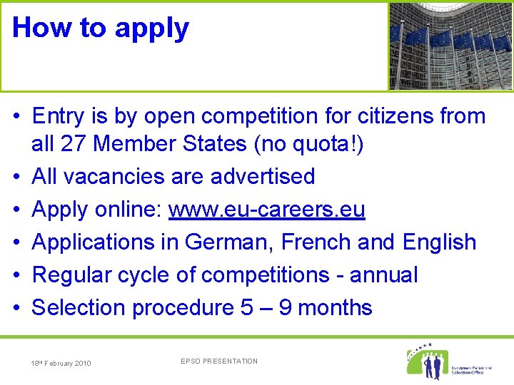 How to apply • Entry is by open competition for citizens from all 27