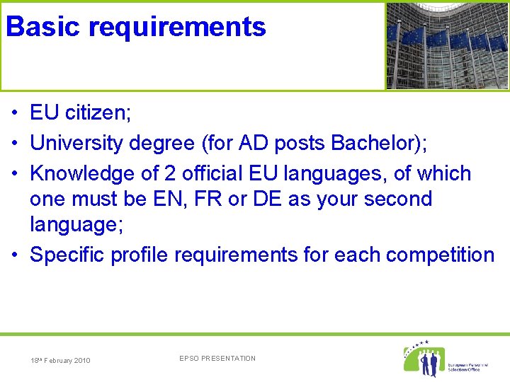 Basic requirements • EU citizen; • University degree (for AD posts Bachelor); • Knowledge