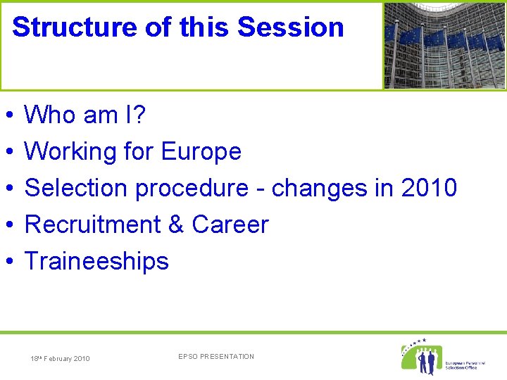 Structure of this Session • • • Who am I? Working for Europe Selection