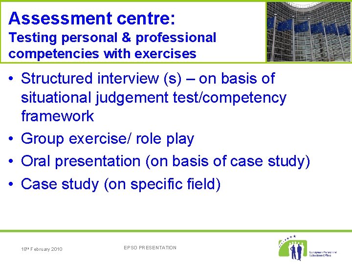 Assessment centre: Testing personal & professional competencies with exercises • Structured interview (s) –