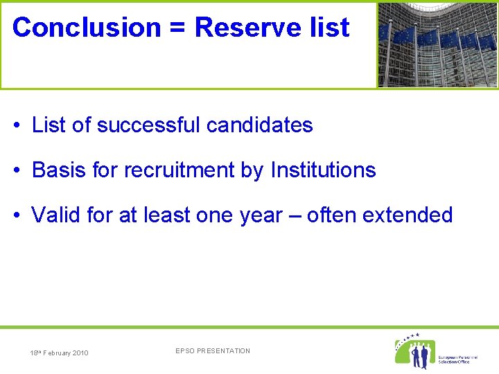 Conclusion = Reserve list • List of successful candidates • Basis for recruitment by