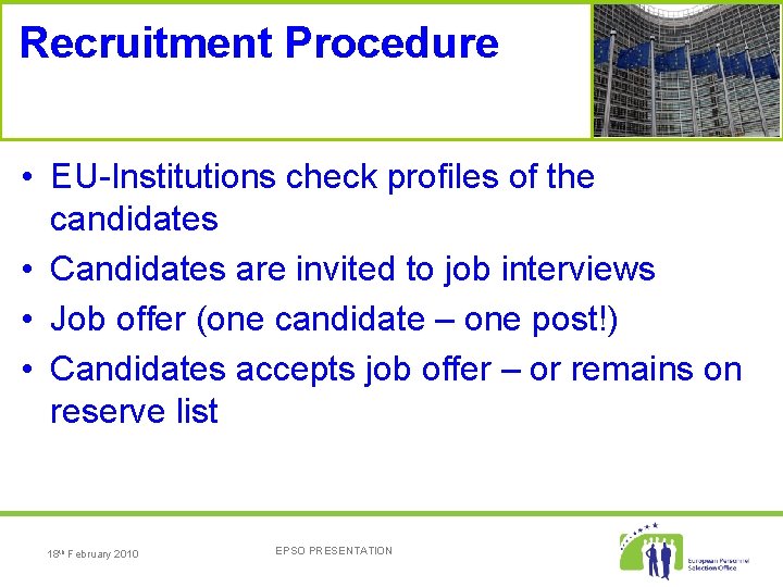 Recruitment Procedure • EU-Institutions check profiles of the candidates • Candidates are invited to