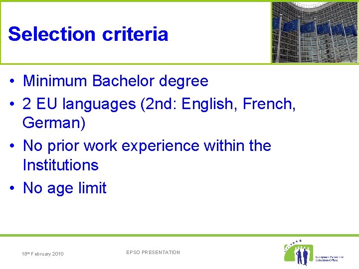 Selection criteria • Minimum Bachelor degree • 2 EU languages (2 nd: English, French,