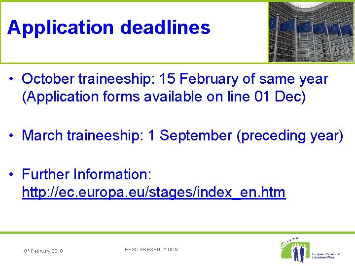 Application deadlines • October traineeship: 15 February of same year (Application forms available on