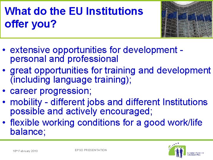 What do the EU Institutions offer you? • extensive opportunities for development - personal