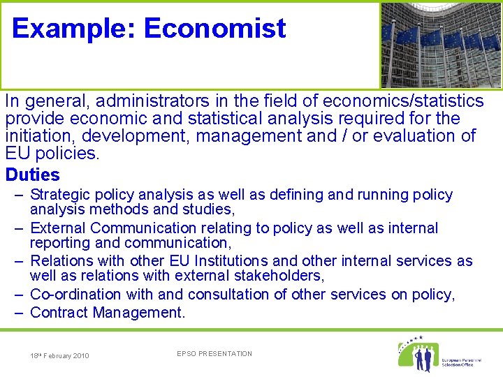 Example: Economist In general, administrators in the field of economics/statistics provide economic and statistical