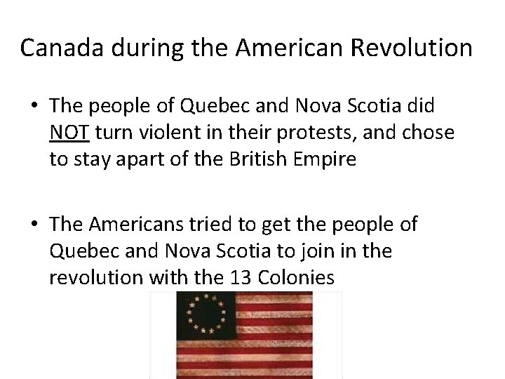 Canada during the American Revolution • The people of Quebec and Nova Scotia did