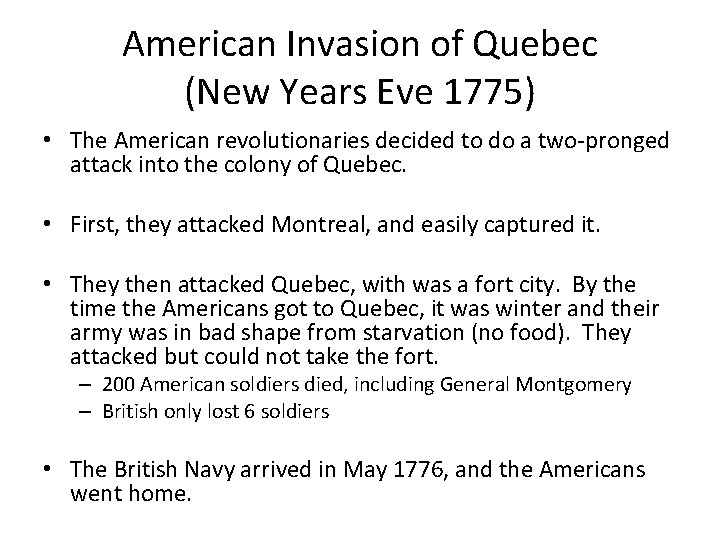 American Invasion of Quebec (New Years Eve 1775) • The American revolutionaries decided to