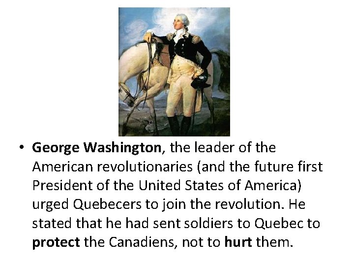  • George Washington, the leader of the American revolutionaries (and the future first