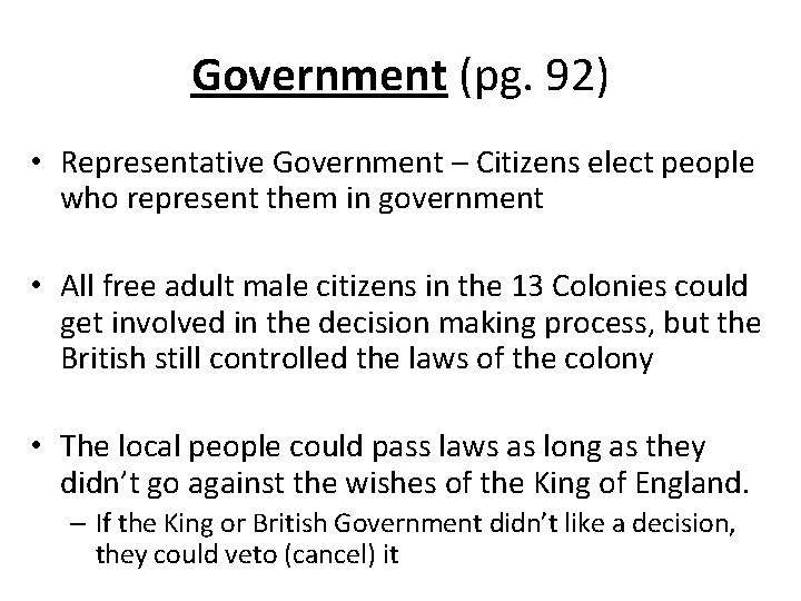 Government (pg. 92) • Representative Government – Citizens elect people who represent them in