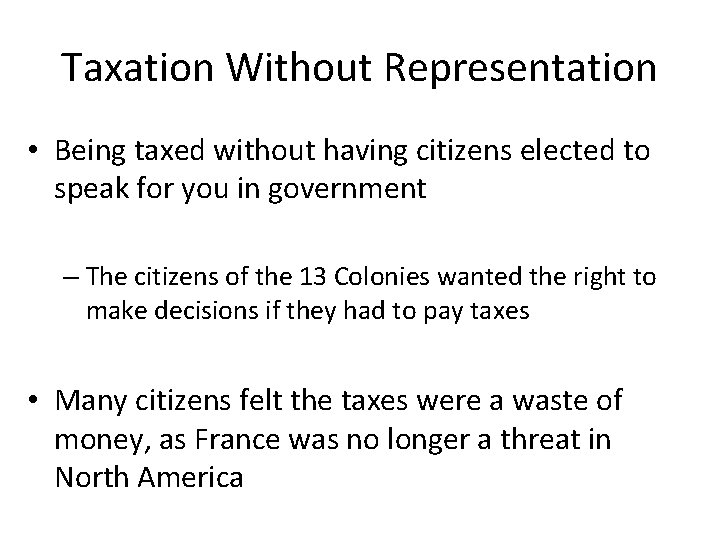 Taxation Without Representation • Being taxed without having citizens elected to speak for you