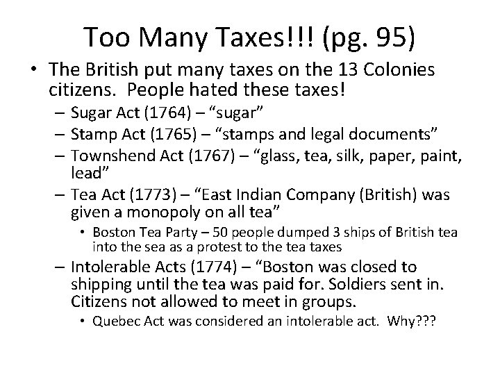 Too Many Taxes!!! (pg. 95) • The British put many taxes on the 13